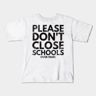 Please Don't Close Schools Kids T-Shirt